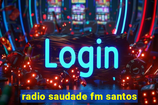 radio saudade fm santos